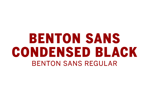 Type set in Benton Sans Condensed Black and Benton Sans Regular.
